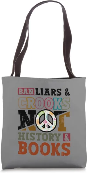 Ban Liars and Crooks Not History and Books Banned Book Lover Tote Bag