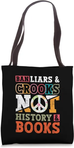 Ban Liars and Crooks Not History and Books Banned Book Lover Tote Bag