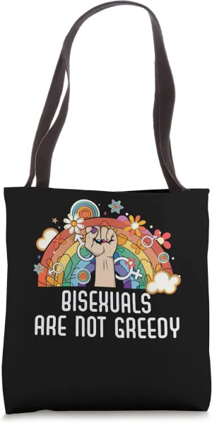 Bisexuals Are Not Greedy Rainbow Pride Bisexuality LGBTQ Tote Bag