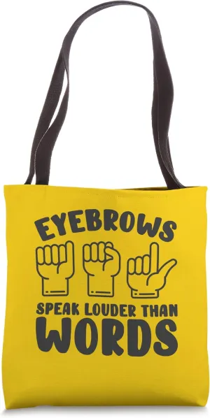 Eyebrows Speak Louder Words Fingerspelling ASL Sign Language Tote Bag