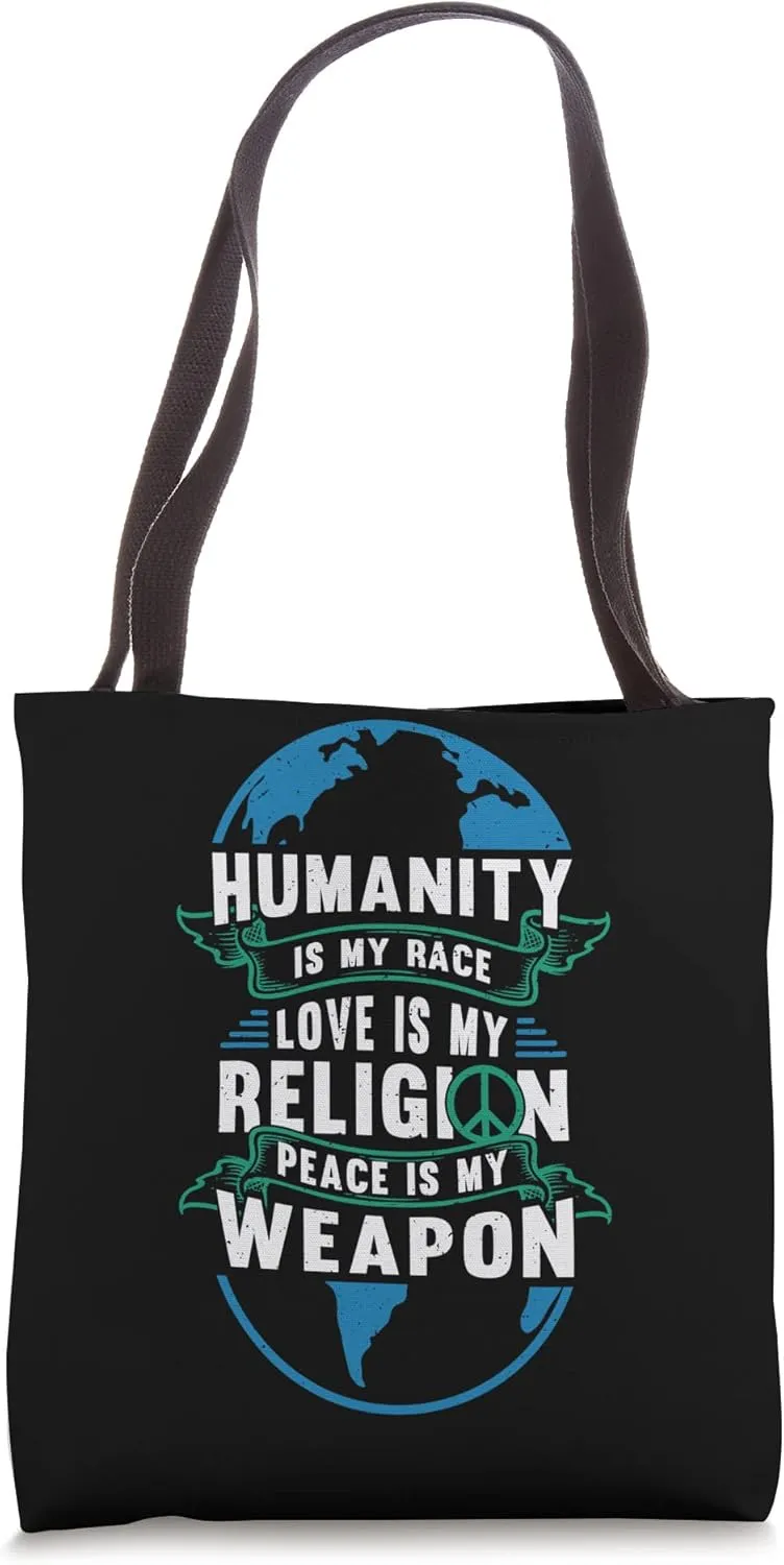 Humanity Is My Race Love Is My Religion Peace Tote Bag
