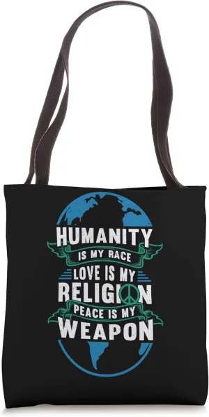 Humanity Is My Race Love Is My Religion Peace Tote Bag