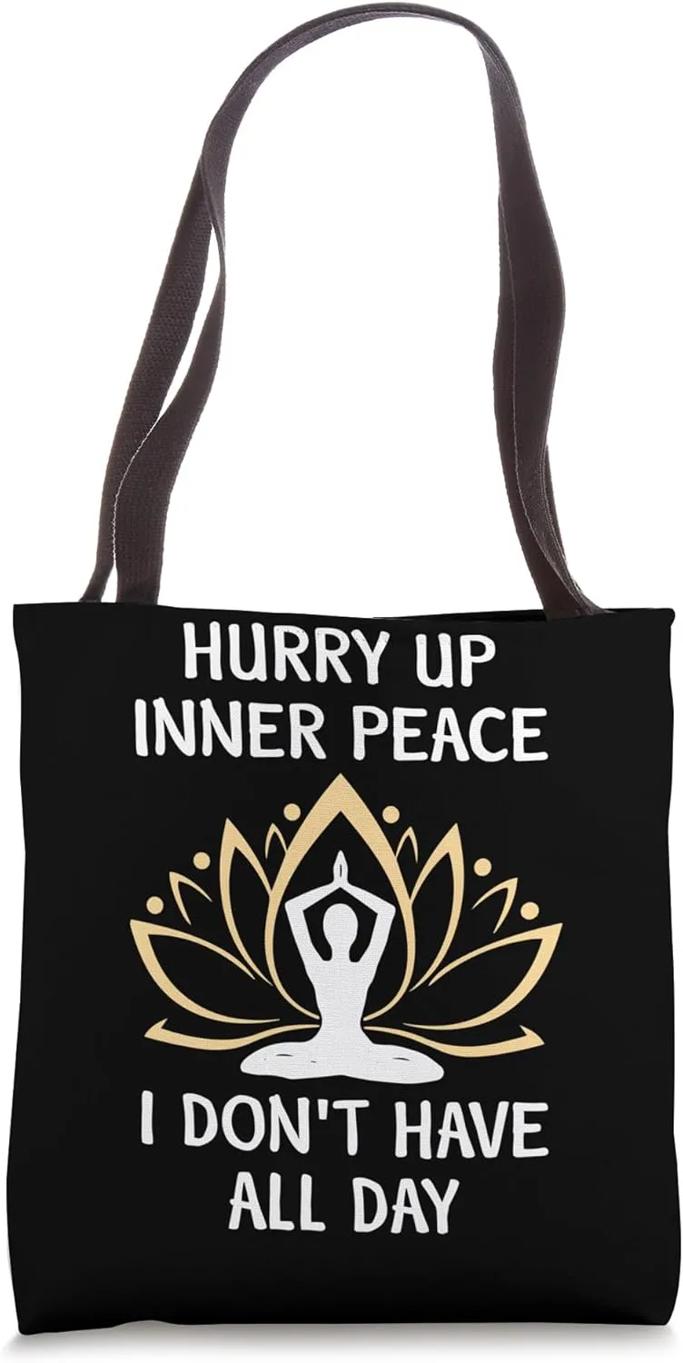 Hurry Up Inner Peace I Don't Have All Day Tote Bag