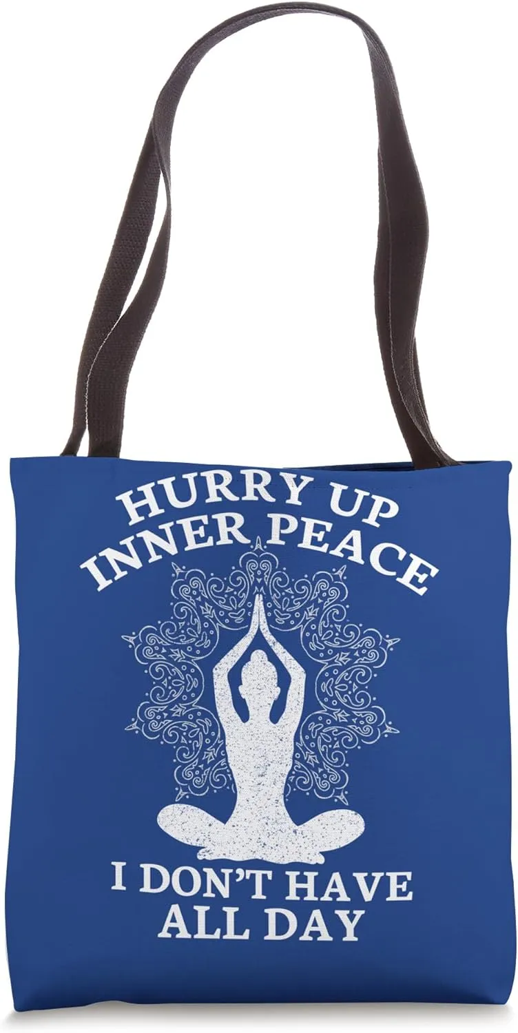 Hurry Up Inner Peace I Don't Have All Day Tote Bag