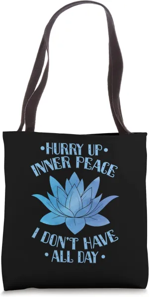 Hurry Up Inner Peace Meditation I Don't Have Tote Bag
