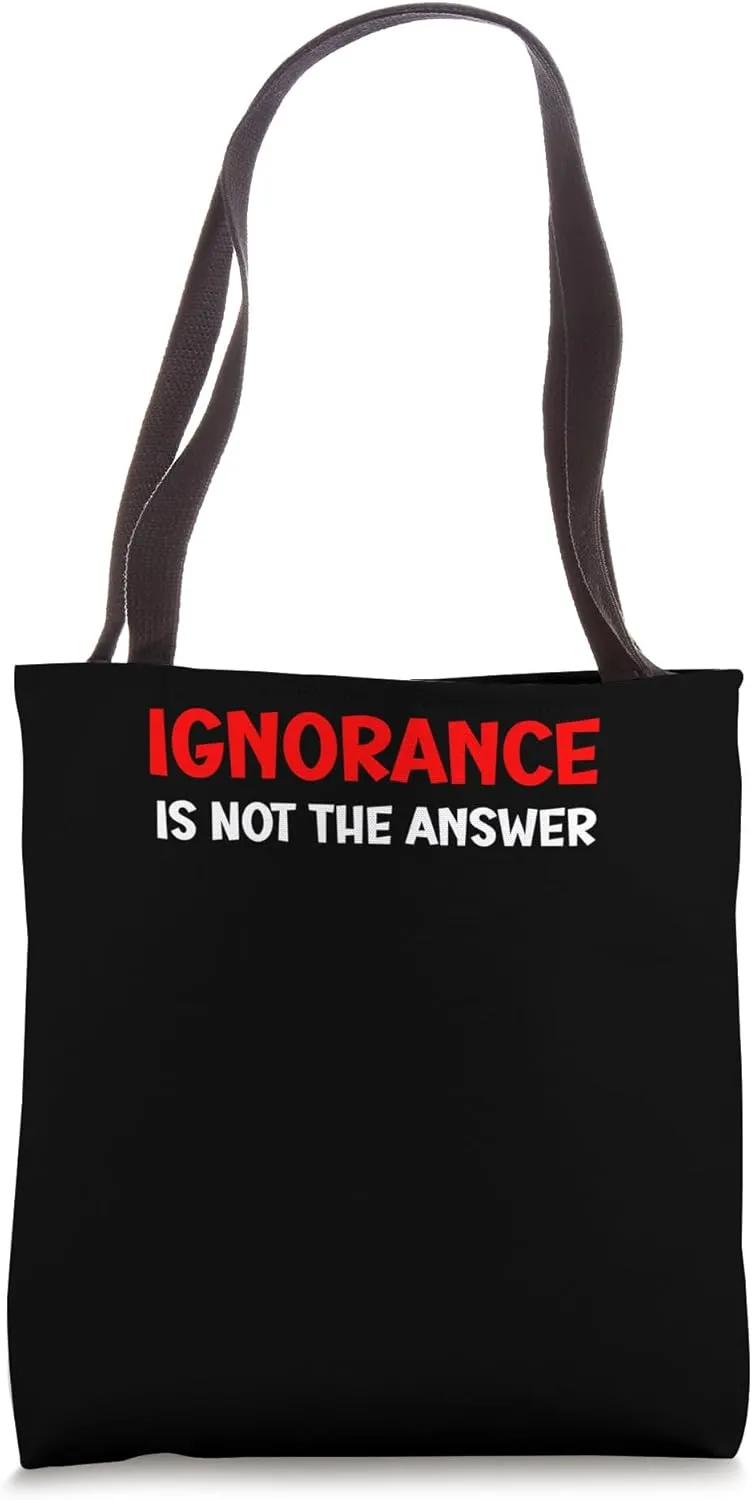Ignorance Is Not the Answer Peace Unity Community Tote Bag