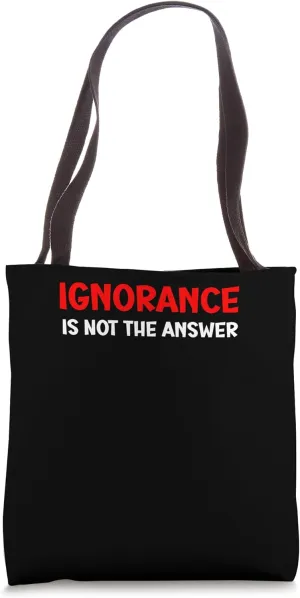 Ignorance Is Not the Answer Peace Unity Community Tote Bag