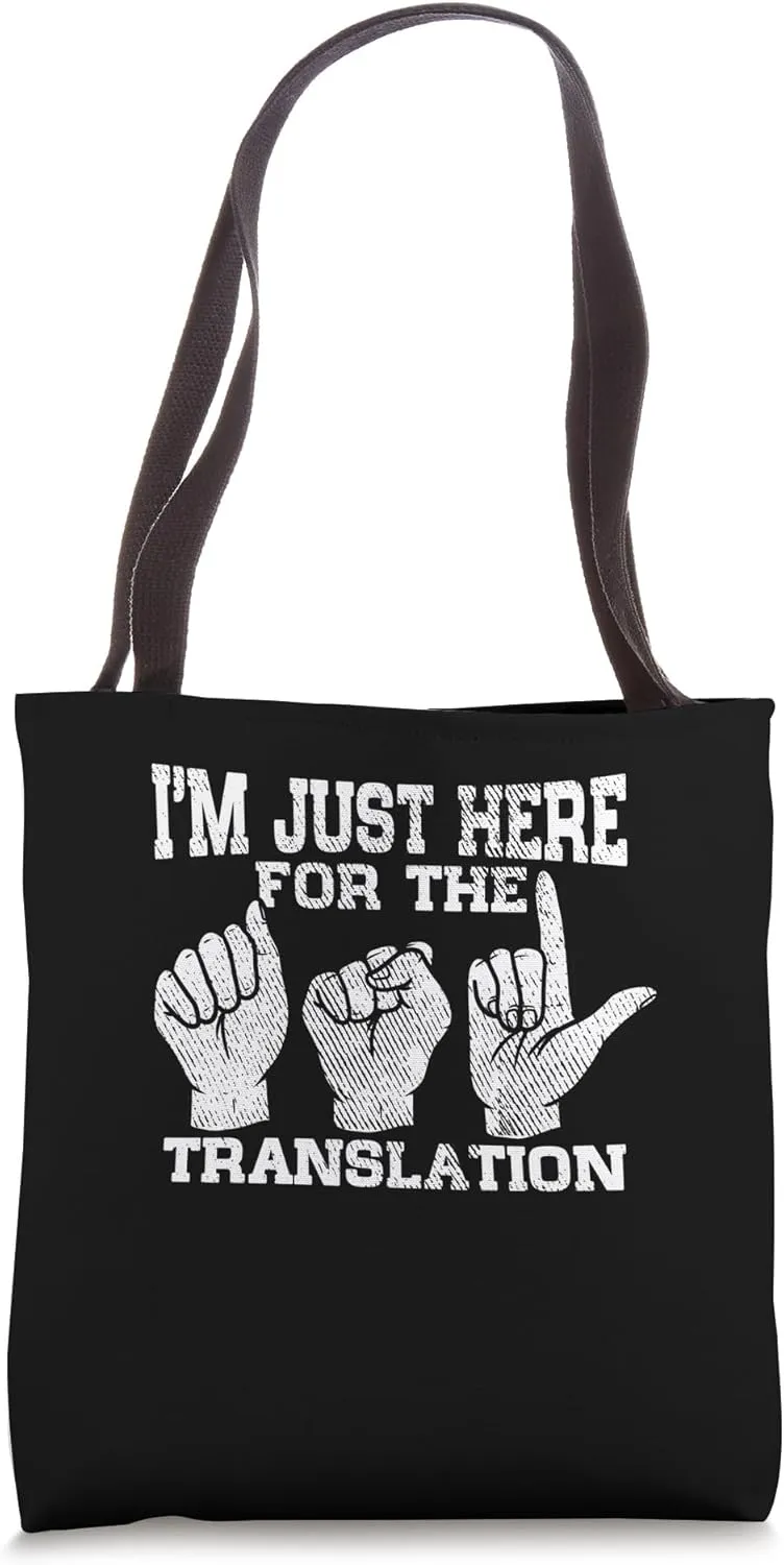 I'm Just Here for the Translation Sign Language ASL Tote Bag