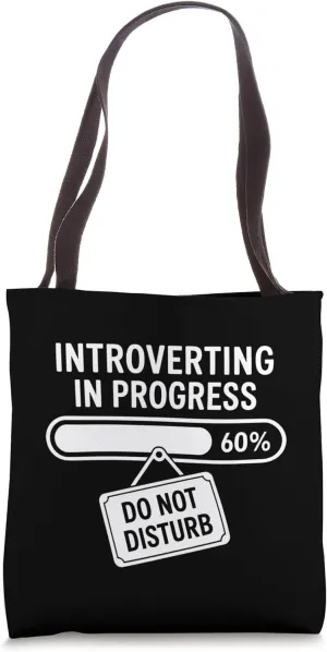 Introverting In Progress Funny Do Not Disturb Graphic Tote Bag