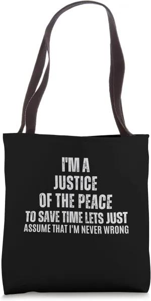 Justice of the peace never wrong Tote Bag
