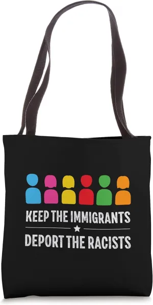 Keep the Immigrants Deport the Racists Tote Bag