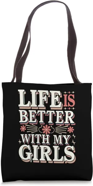 Life Is Better With My Girls Quote Tote Bag