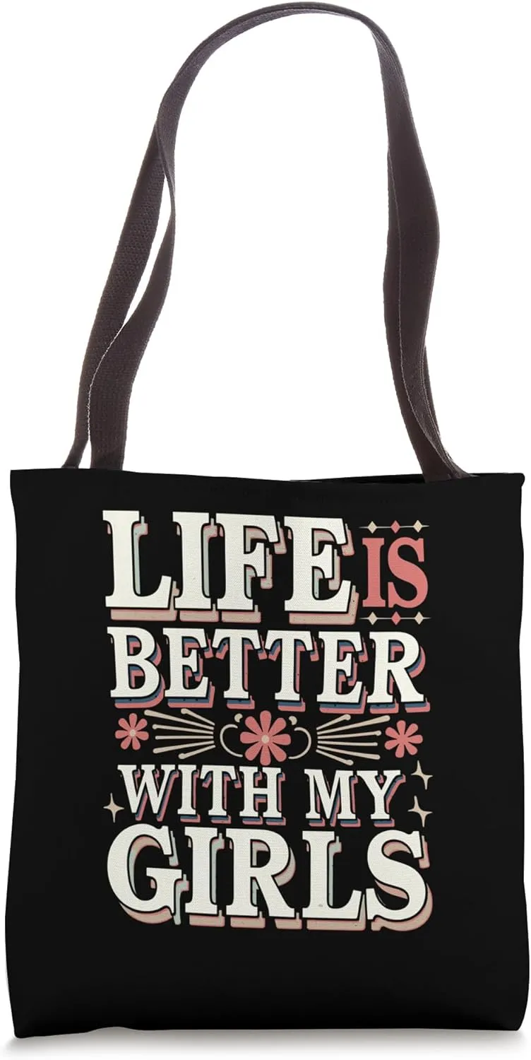 Life Is Better With My Girls Quote Tote Bag