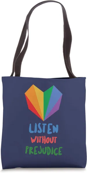 Listen Without Prejudice Be the Change You Want to See Tote Bag