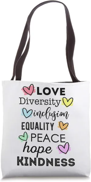 Love Diversity Inclusion Equality Peace Hope Kindness Tote Bag
