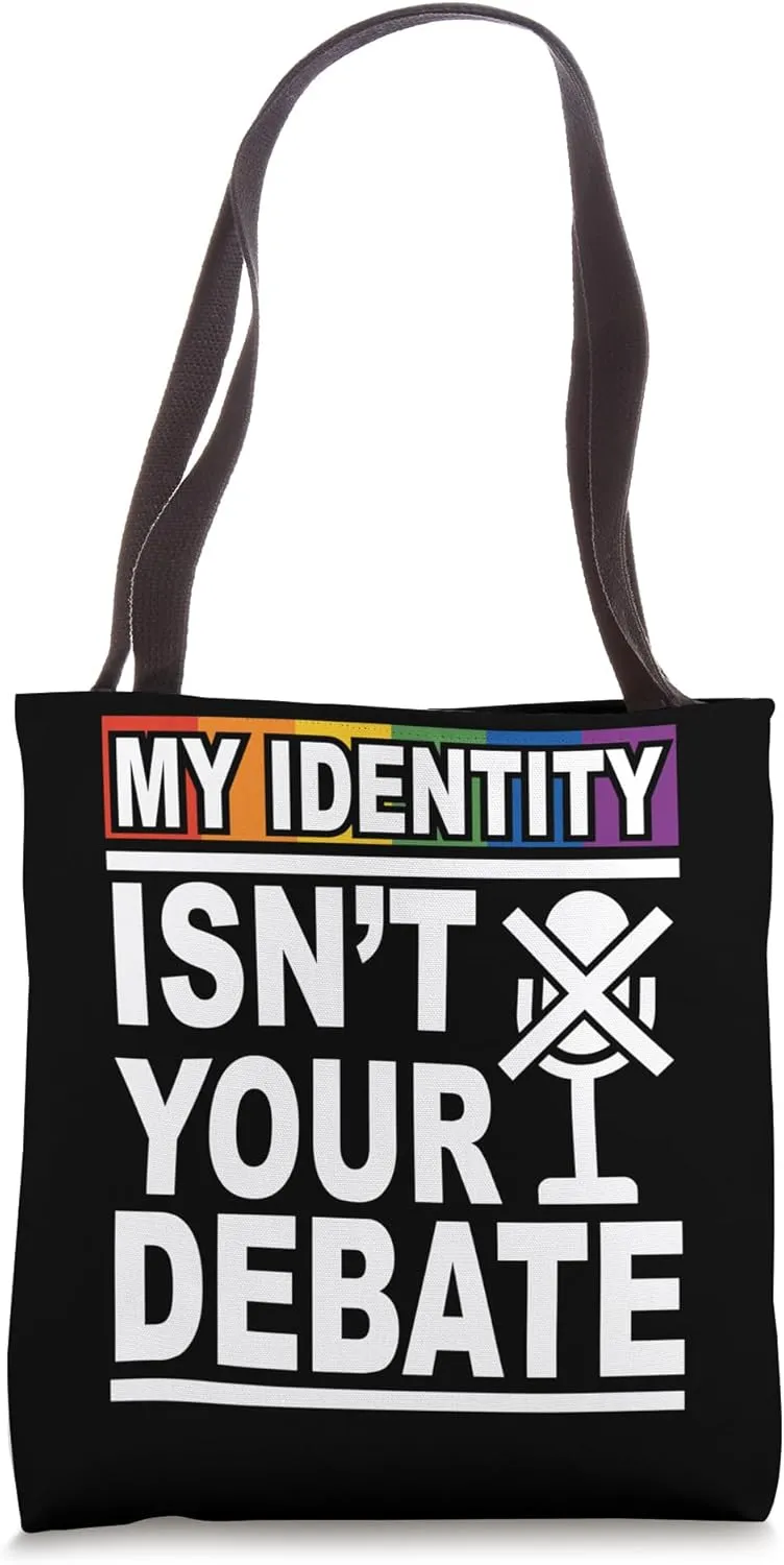 My Identity Isn't Your Debate LGBTQ Pride Month Lesbian Gay Tote Bag