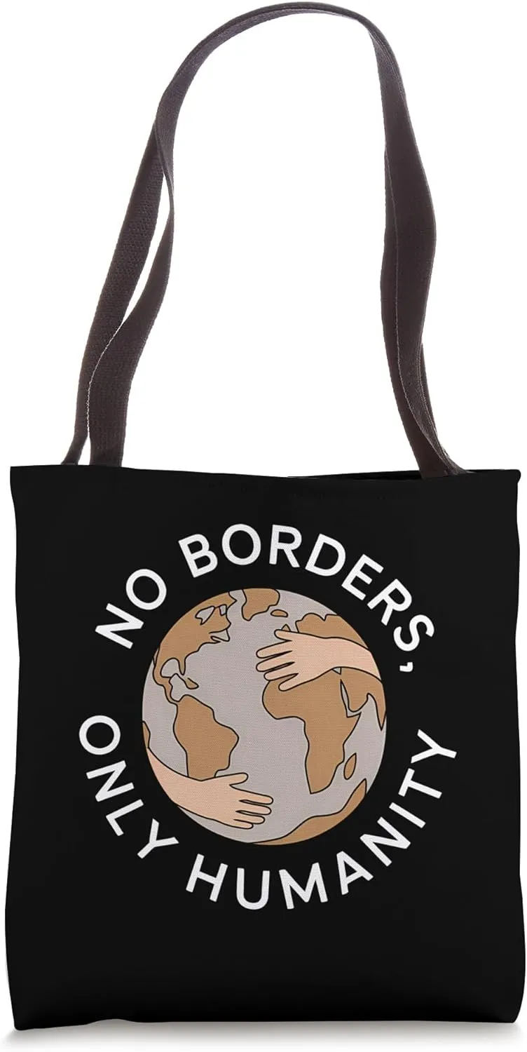 No Borders Only Humanity Peace Pro Immigration Tote Bag