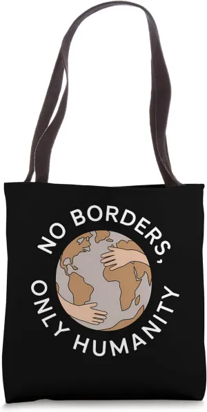 No Borders Only Humanity Peace Pro Immigration Tote Bag
