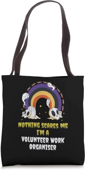 Nothing Scares Me I'm a Volunteer Work Organiser Tote Bag
