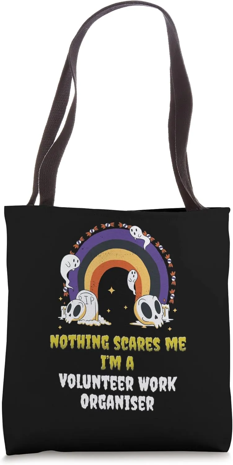 Nothing Scares Me I'm a Volunteer Work Organiser Tote Bag