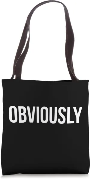Obviously Sign Obvious Funny Sarcastic Sayings Obviously Tote Bag
