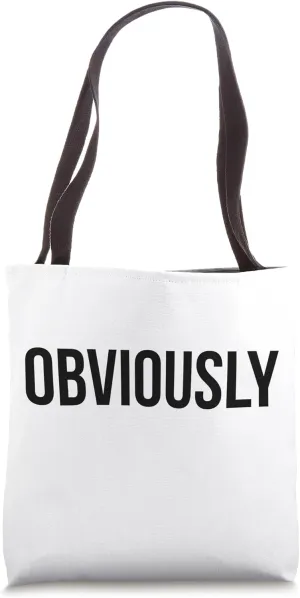 Obviously Sign Obvious Funny Sarcastic Sayings Obviously Tote Bag