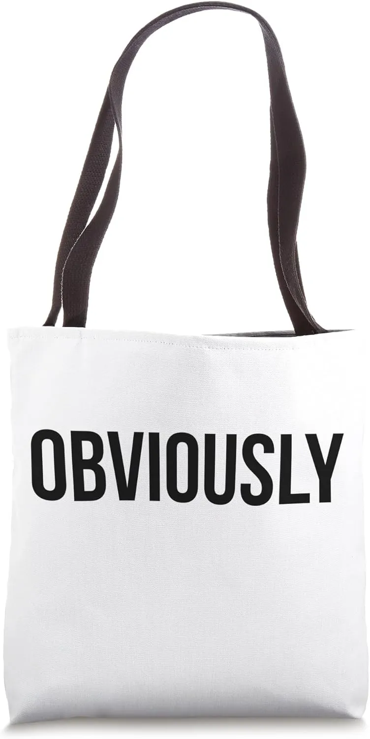 Obviously Sign Obvious Funny Sarcastic Sayings Obviously Tote Bag