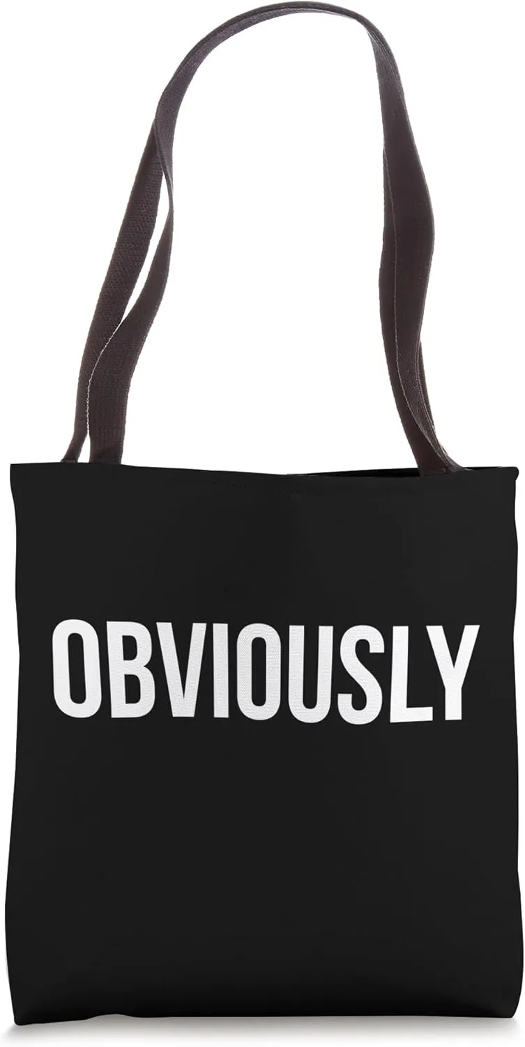 Obviously Sign Obvious Funny Sarcastic Sayings Obviously Tote Bag