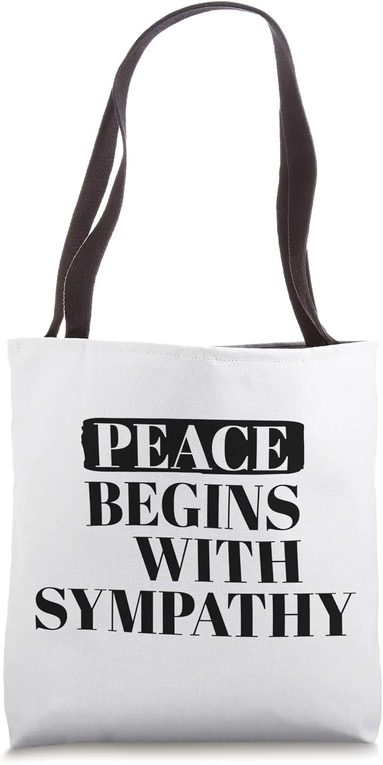 Peace starts with sympathy Tote Bag