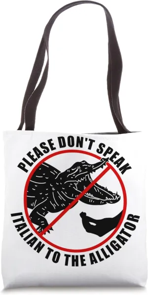 Please Don't Speak Italian To The Aligator - Prohibition Tote Bag