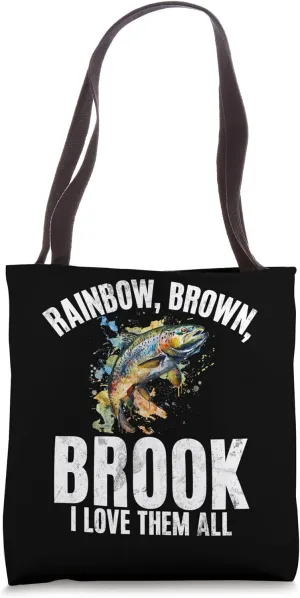 Rainbow, Brown, Brook I Love Them All Trout Tote Bag
