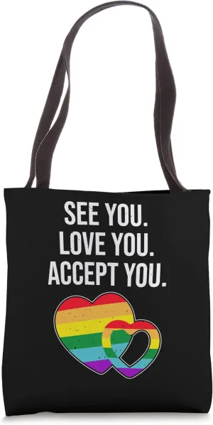See You Love You Accept You - Funny LGBT Support Ally Tote Bag