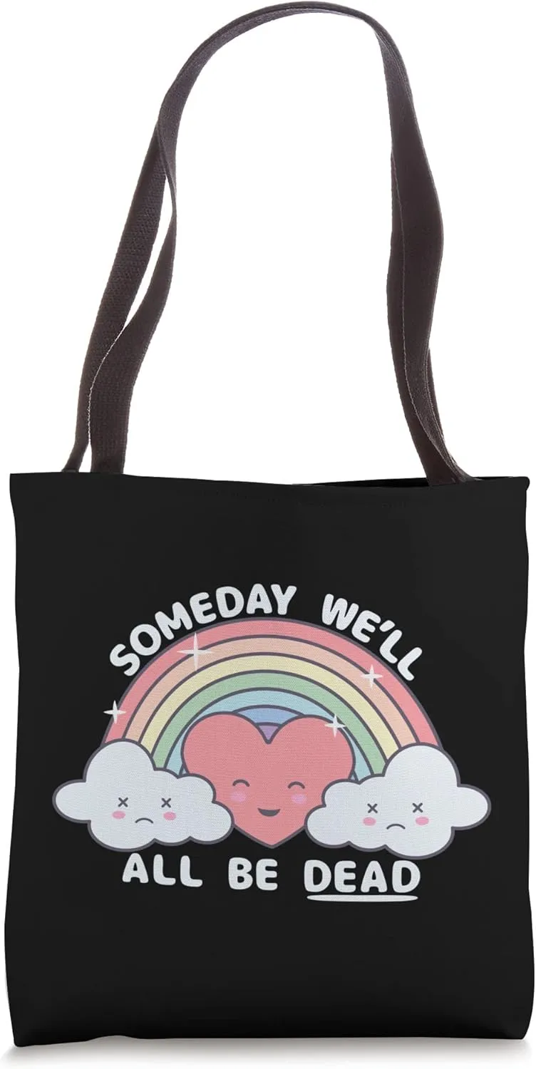Someday We'll All Be Dead | Existential Dread Kawaii Rainbow Tote Bag