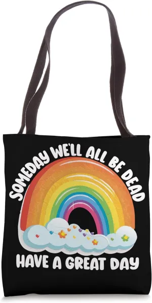 Someday We'll All Be Dead Funny Sarcastic Existential Dread Tote Bag