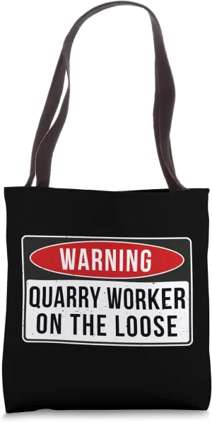 Warning Sign - Quarry Worker On The Loose Funny Job Quote Tote Bag