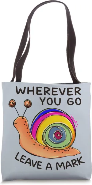 Wherever You Go Leave a Mark Snail Meme Inspirational Quote Tote Bag