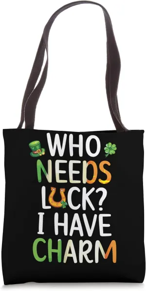 Who needs Luck? I have charm Tote Bag