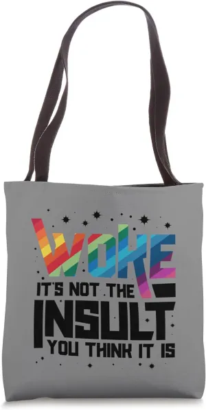 Woke Not The Insult You Think It Is Social Justice Feminist Tote Bag